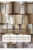 Cien relatos cuánticos de la literatura clásica española