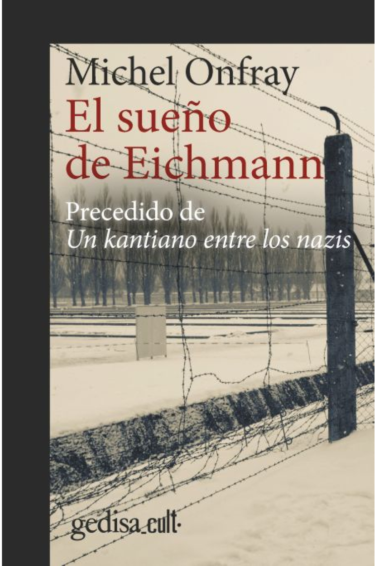 El sueño de Eichmann (Precedido de Un kantiano entre los nazis)