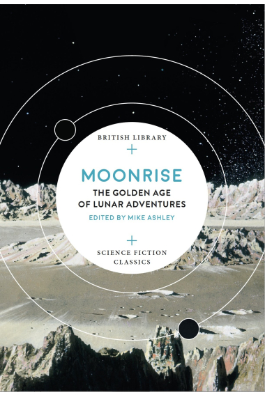 Moonrise: The Golden Age of Lunar Adventures (British Library Science Fiction Classics)