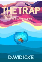 The Trap: What it is, how is works, and how we escape its illusions