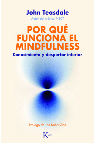 Por qué funciona el mindfulness. Conocimiento y despertar interior