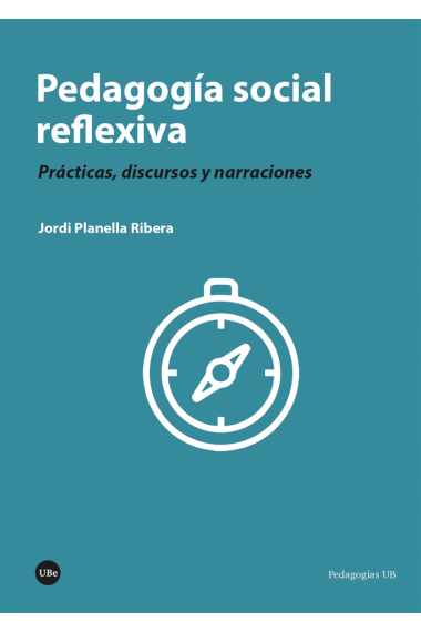 Pedagogía social reflexiva. Prácticas, discursos y narraciones