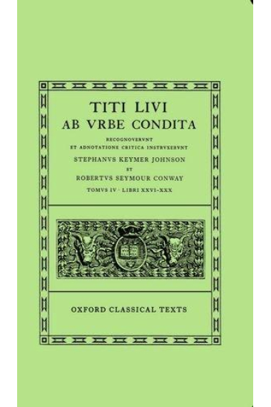 Ab vrbe condita. Tomvs IV. Libri XXVI - XXX. (Ed. de Stephans Keymer Johson et Robertvs Seymour Conway)