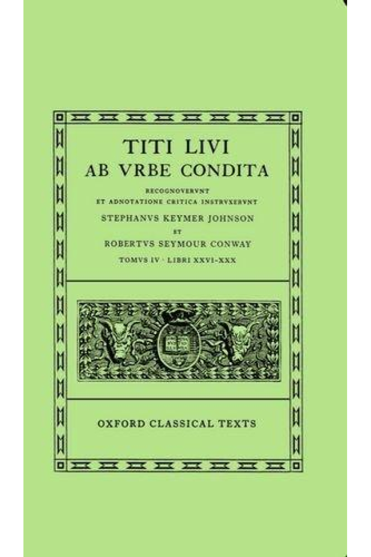 Ab vrbe condita. Tomvs IV. Libri XXVI - XXX. (Ed. de Stephans Keymer Johson et Robertvs Seymour Conway)