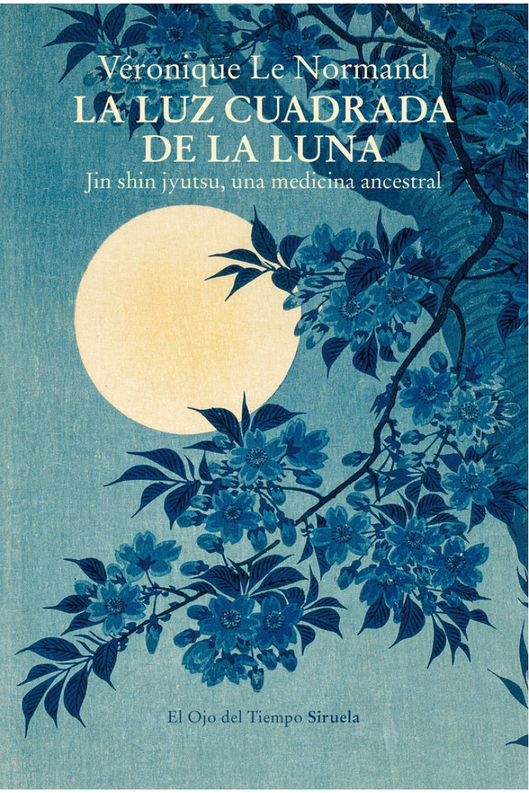 La luz cuadrada de la luna. Jyn Shin Jyutsu Una medicina ancestral