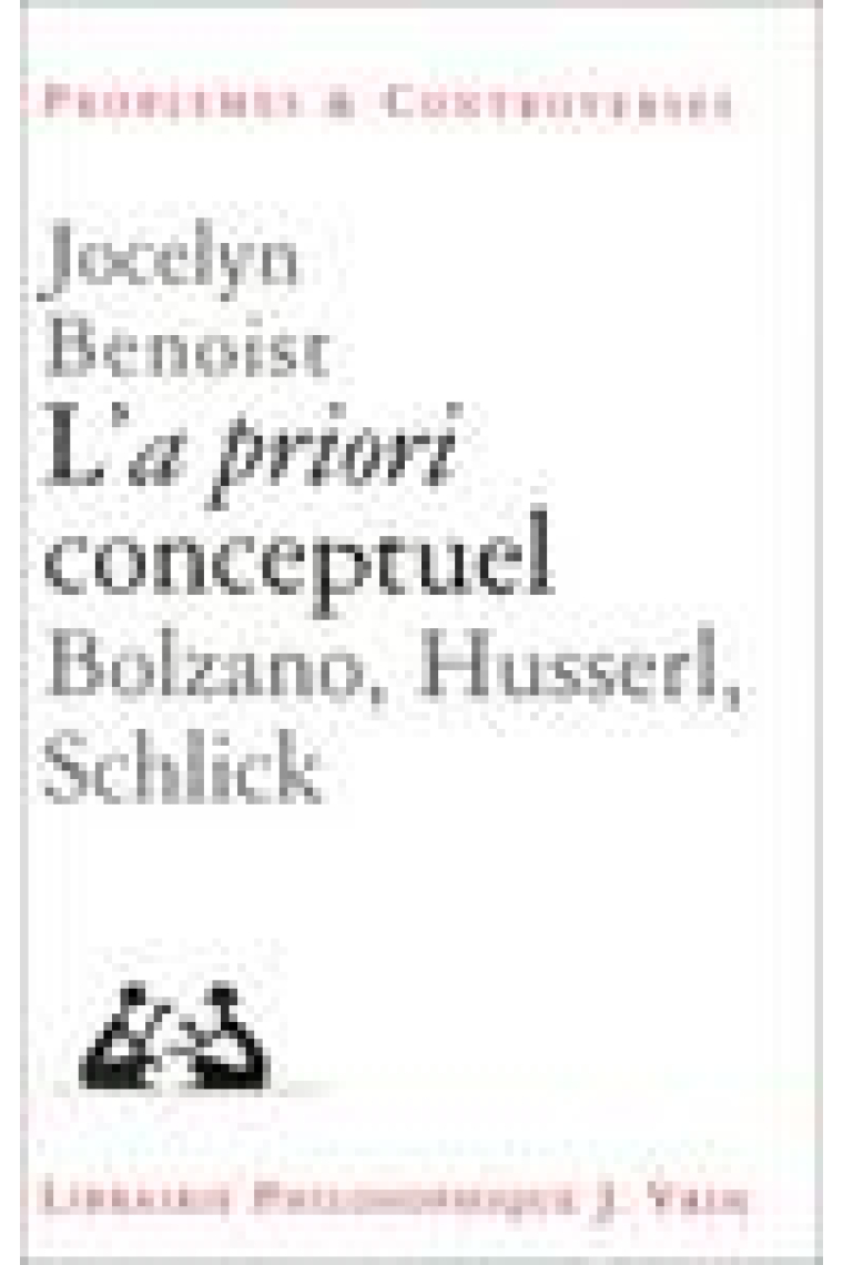 L'«a priori» conceptuel (Bolzano, Husserl, Schlick)