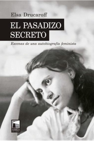 El pasadizo secreto. Escenas de una autobiografía feminista