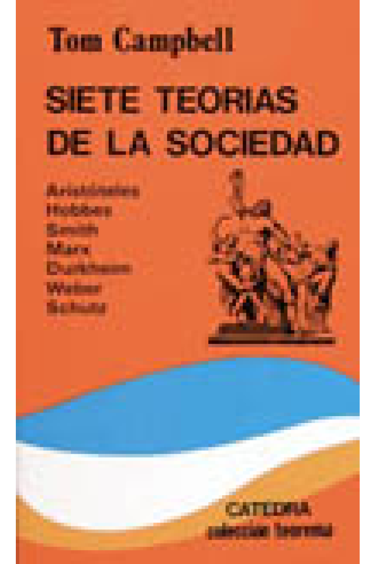 Siete teorías de la sociedad.(Aristóteles,Hobbes,Smith,Marx.....)