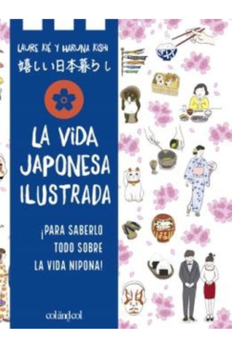 La vida japonesa ilustrada. Para saberlo todo sobre la vida nipona