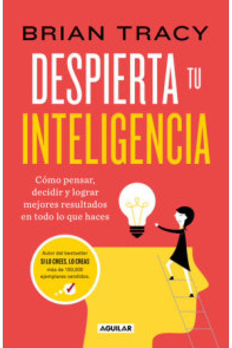 Despierta tu inteligencia. Cómo pensar, decidir y lograr mejores resultados en todo lo que haces