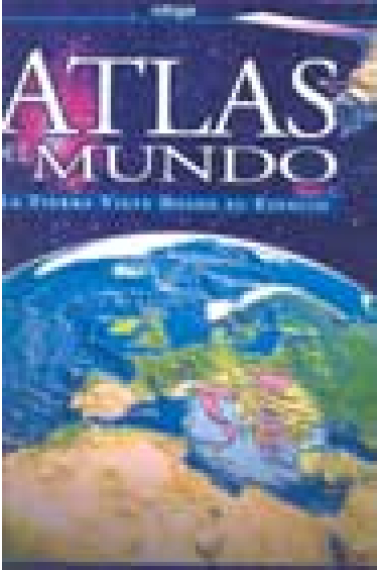 Atlas del mundo. La tierra vista desde el espacio