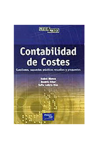 Contabilidad de costes. Cuestiones, supuestos prácticos resueltos y propuestos.