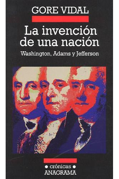 La invención de una nación. Wahington, Adams y Jefferson