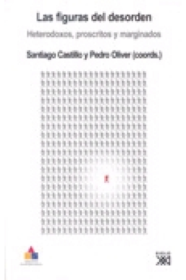 Las figuras del desorden. Heterodoxos, proscritos y marginados. Actas del V Congreso de Historia social de España