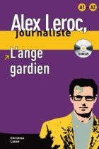 Alex Leroc, journaliste. L'ange gardien + CD. Niveau A1-A2