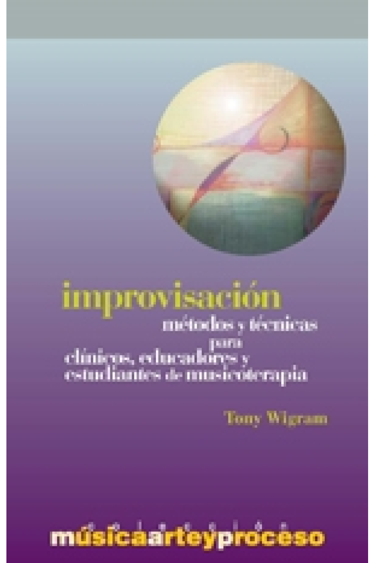 Improvisación. Método y técnicas para clínicos educadores y estudiantes de musicoterapia