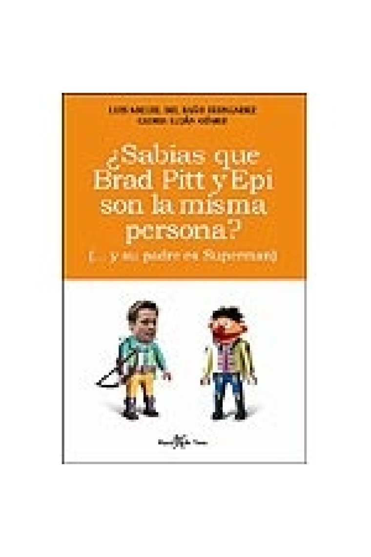 ¿Sabías que Brad Pitt y Epi son la misma persona? (...y su padre es Superman)