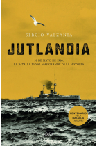 Jutlandia. La batalla naval más grande de la historia