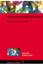 Material sensorial (0 a 3 años). Manipulación y experimentación