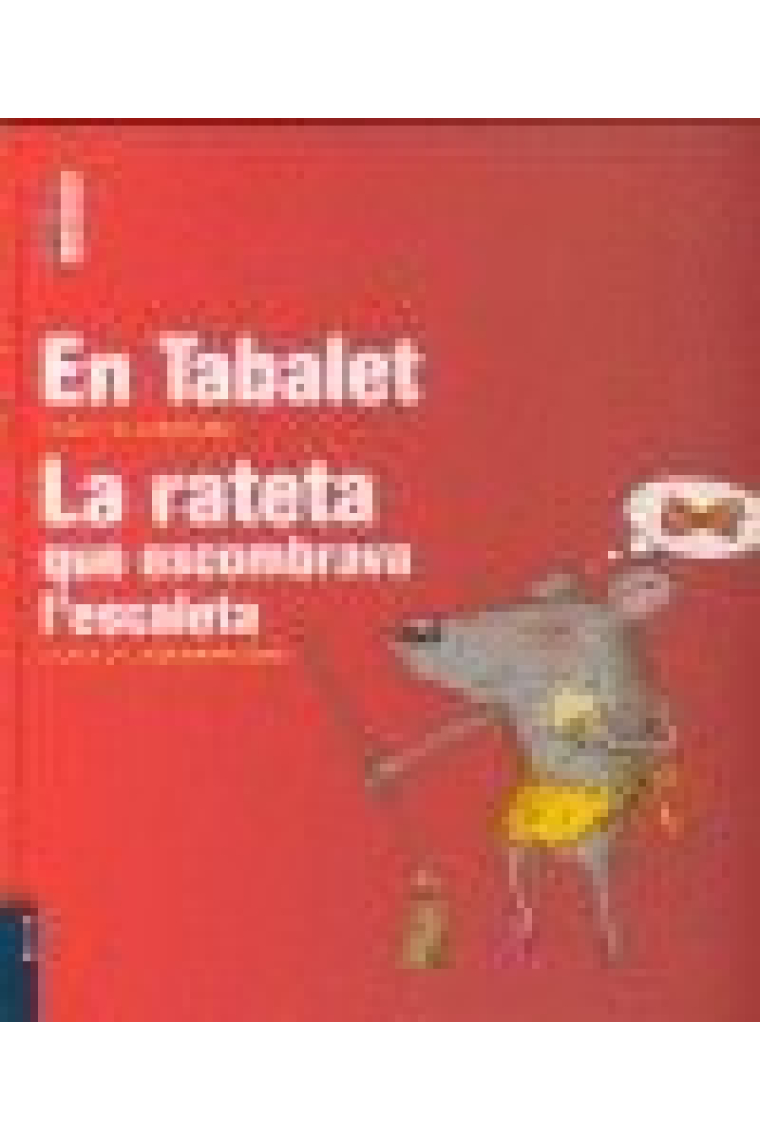 En Tabalet/La rateta que escombrava l'escaleta (Petits i eixerits)