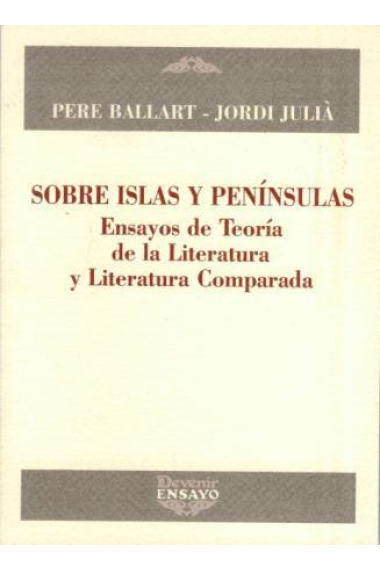 Sobre islas y penínsulas: ensayos de Teoría de la Literatura y Literatura Comparada