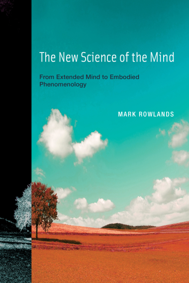 The new science of mind: from extended mind to embodied phenomenology