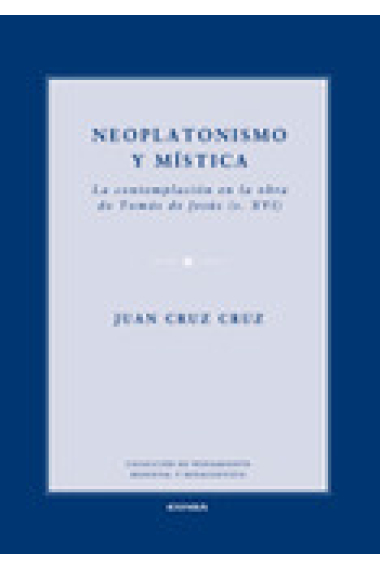 Neoplatonismo y mística: la contemplación en la obra de Tomás de Jesús (s. XVI)