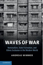 Waves of War. Nationalism, State Formation, and Ethnic Exclusion in the Modern World