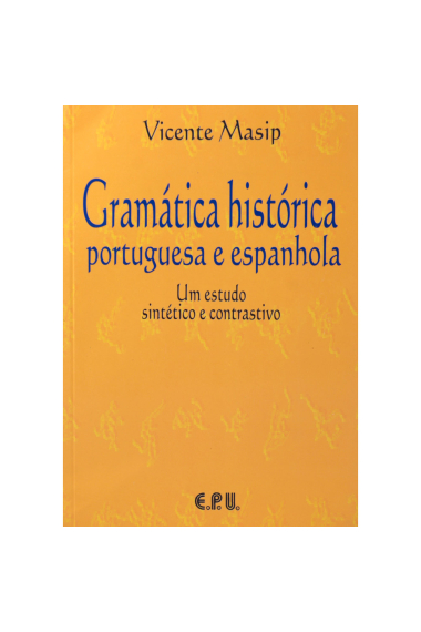 Gramática Histórica Portuguesa e Espanhola. Um estudo sintético e contrastivo