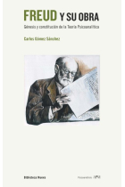 Freud y su obra : Génesis y constitución de la teoría psicoanalítica