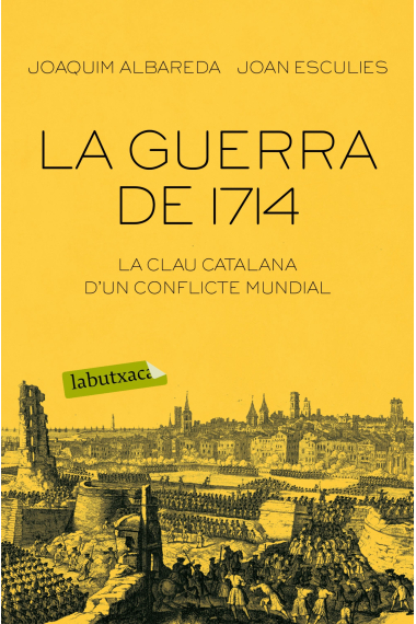 La guerra de 1714. La clau catalana d'un conflicte mundial