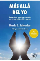 Más allá del Yo. Encontrar nuestra esencia en la curación del trauma