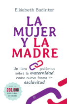 La mujer y la madre. Un libro polémico sobre la maternidad como nueva forma de esclavitud