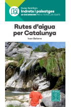 Rutes d'aigua per Catalunya. Guia familiar Indrets i paisatges