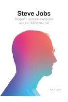 Steve Jobs. Biografía ilustrada del genio que cambió el mundo