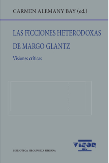 Las ficciones heterodoxas de Margo Glantz (Visiones críticas)