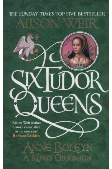 Six Tudor Queens. Anne Boleyn. A King's Obsession (Six Tudor Queens 2)