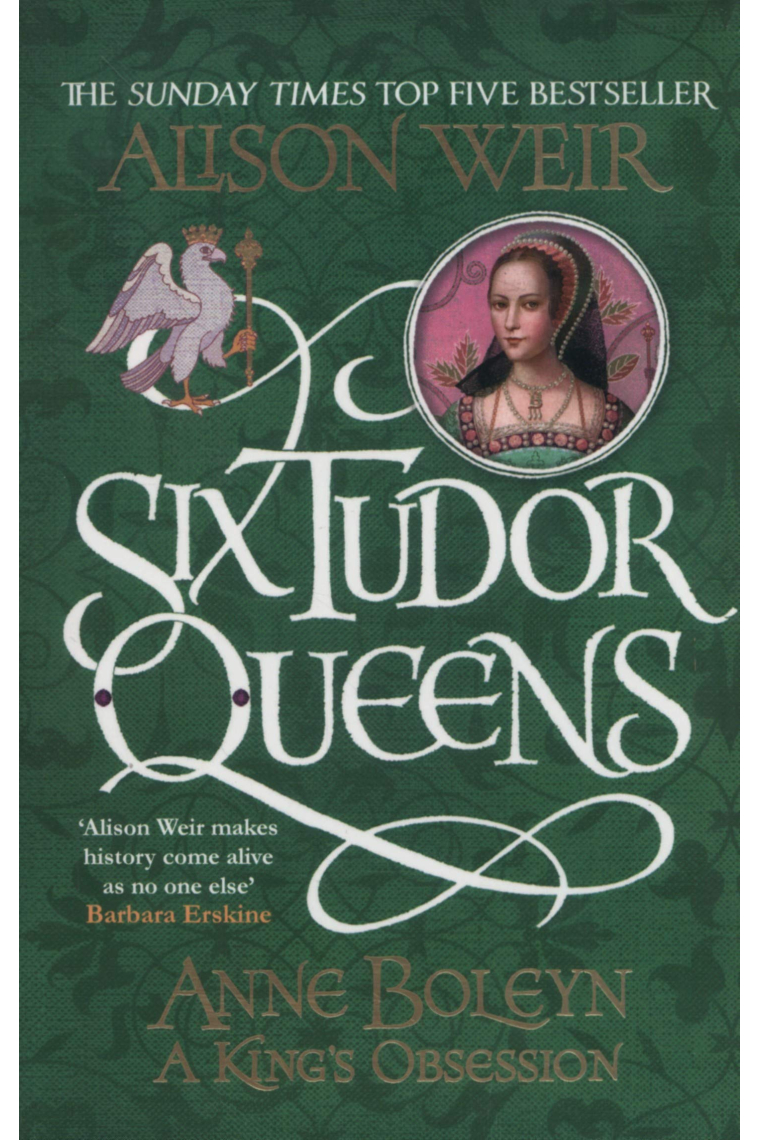 Six Tudor Queens. Anne Boleyn. A King's Obsession (Six Tudor Queens 2)