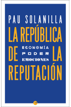 La República de la reputación. Política, poder y emociones