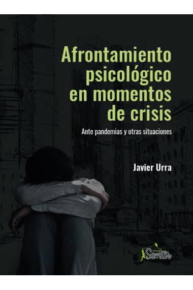 Afrontamiento psicológico en momentos de crisis. Ante pandemias y otras situaciones