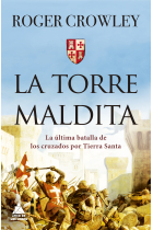 La torre Maldita. La última batalla de los cruzados por Tierra Santa