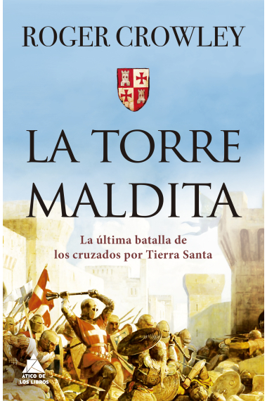 La torre Maldita. La última batalla de los cruzados por Tierra Santa