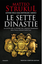 Le sette dinastie. La lotta per il potere nel grande romanzo dell'Italia rinascimentale