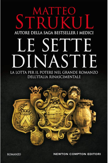 Le sette dinastie. La lotta per il potere nel grande romanzo dell'Italia rinascimentale