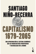 Capitalismo (1679-2065). Una aproximación al sistema económico que ha producido más prosperidad y desigualdad en el mundo