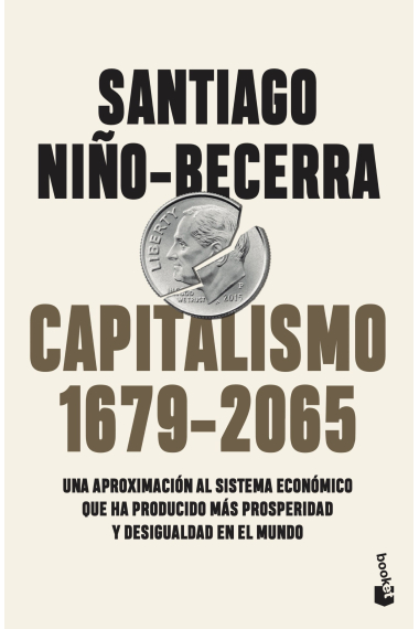 Capitalismo (1679-2065). Una aproximación al sistema económico que ha producido más prosperidad y desigualdad en el mundo