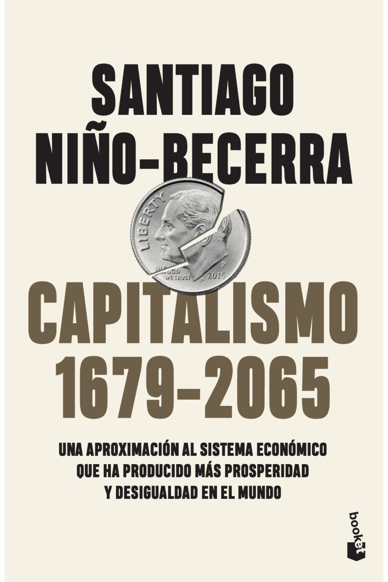 Capitalismo (1679-2065). Una aproximación al sistema económico que ha producido más prosperidad y desigualdad en el mundo