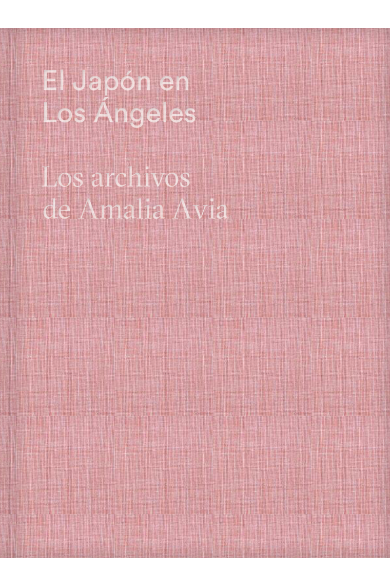 El Japón en Los Ángeles. Los archivos de Amalia Avia