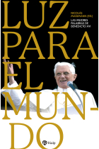 Luz para el mundo: las mejores palabras de Benedicto XVI