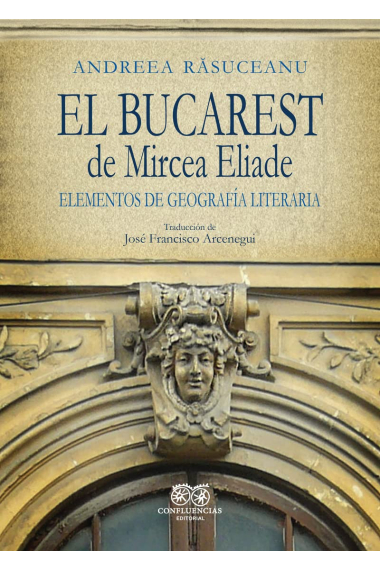 El Bucarest de Mircea Eliade: elementos de geografía literaria